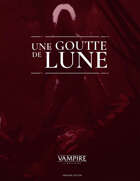 Vampire: La Mascarade, 5e édition - Une goutte de lune