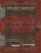 Psionic Bestiary: Dredge and Mind-Numb Swarm