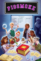 Pigsmoke: A Roleplaying Game of Sorcerous Academia