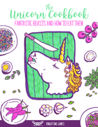 The Unicorn Cookbook - Fantastic Beasts and How to Eat Them