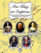 For King or Empress: Fast Play Rules for Miniatures Battles Covering the Seven Years War