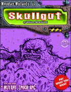 Monday Mutants 17: Skullgut