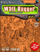 Monday Mutants 23: Wall Hugger
