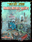 Monday Mutants Bestiary