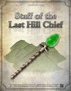Staff of the Last Hill Chief