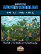Seven Worlds Module 3: Into the Fire