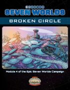 Seven Worlds Module 4: Broken Circle