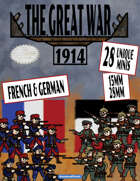 The Great War: 1914 French and Germans - 28mm & 15mm Minis