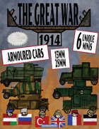 The Great War: 1914  Armoured Cars - 28mm & 15mm Minis