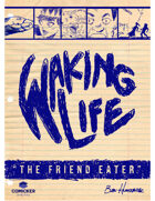 Waking Life: The Friend Eater