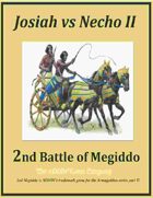 2nd Megiddo: Josiah Vs Necho II