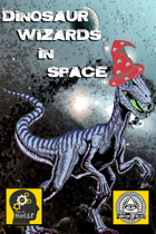 Dinosaur Wizards in Space (2 page mini-RPG)