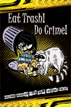 Eat Trash! Do Crime! (Raccoon Anarchy TTRPG)