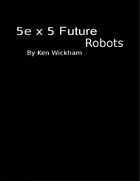 5e x 5 Future Robots