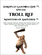 SoRoPlay GamTools Zine: Troll Ref — Monsters of Amoverek