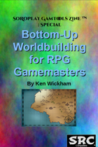 SoRoPlay GamTools Zine: Bottom-Up Worldbuilding for RPG Gamemasters