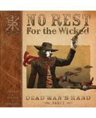 No Rest For The Wicked Part 1:  Dead Man's Hand