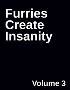 Furries Create Insanity - Volume 3