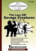 The Lazy GM: Savage Creatures - Pathfinder Edition