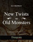 New Twists on Old Monsters