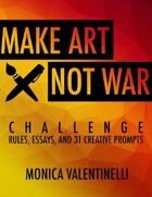 Make Art Not War Challenge: Rules, Essays, and 31 Creative Prompts