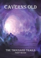 Caverns Old: 100+ scenarios for underground adventures!