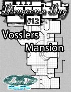 Dungeon a Day #12 - Vossler's Mansion