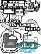 Dungeon a Day #19 the House on the hill