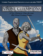 STONE CHAMPIONS: A New Character Class for Old School Games