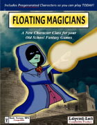 FLOATING MAGICIANS: A New Character Class for Old School Games