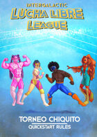 ILLL - Intergalactic Lucha Libre League Torneo Chiquito Quickstart Rules