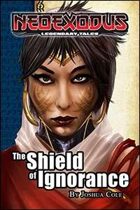 NeoExodus Legendary Tales: The Shield of Ignorance (Ebook)