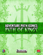 Adventure Path Iconics: Path of Kings (PFRPG)