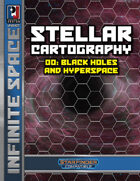 Infinite Space: Stellar Cartography 00 – Black Holes and Hyperspace