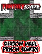 Fantasyscape: Shadow Maul Prison Sewers