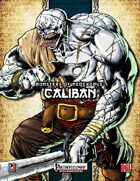 Monsters of NeoExodus: Caliban (PFRPG)