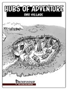 Hubs of Adventure - Orc Village (PFRPG)