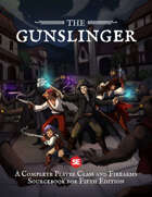 The Gunslinger: A Complete Player Class & Firearms Sourcebook (5e)