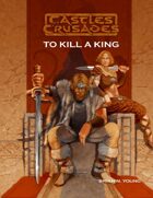 Castles & Crusades To Kill a King