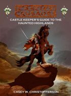Castles & Crusades Castle Keepers Guide to the Haunted Highlands