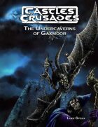 Castles & Crusades Undercaverns of Gaxmoor