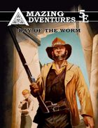 5th Edition -- Amazing Adventures Day of the Worm