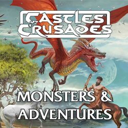 Castles and Crusades: Monsters and Adventures