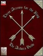 Three Arrows for the King: The Archer's Guide (Revised)