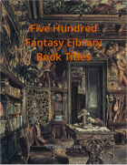 Five Hundred Fantasy Library Book Titles