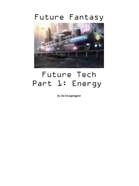 Future Fantasy - 0015 - Future Tech Part 01: Energy