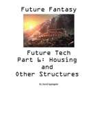 Future Fantasy–0020–Future Tech 06 Housing and Other Structures