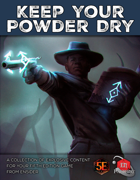 Keep Your Powder Dry [5E]