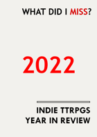 What's Hot in Indie TTRPGs 2022 - Year in Review