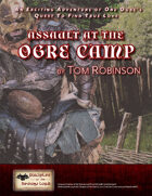 Assault At The Ogre Camp - An Exciting Adventure of One Ogre's Quest To Find True Love
